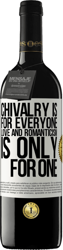 39,95 € | Red Wine RED Edition MBE Reserve Chivalry is for everyone. Love and romanticism is only for one White Label. Customizable label Reserve 12 Months Harvest 2015 Tempranillo