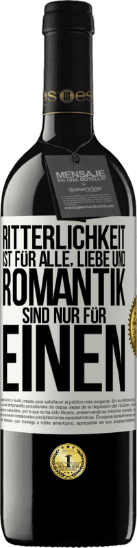 39,95 € | Rotwein RED Ausgabe MBE Reserve Ritterlichkeit ist für alle, Liebe und Romantik sind nur für einen Weißes Etikett. Anpassbares Etikett Reserve 12 Monate Ernte 2015 Tempranillo