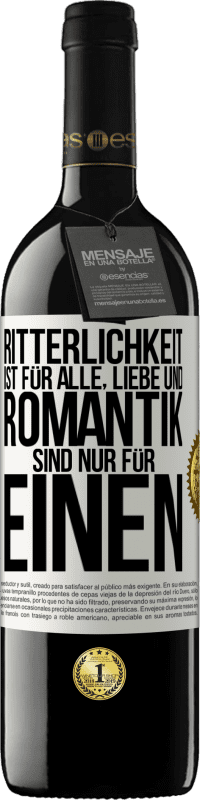 39,95 € Kostenloser Versand | Rotwein RED Ausgabe MBE Reserve Ritterlichkeit ist für alle, Liebe und Romantik sind nur für einen Weißes Etikett. Anpassbares Etikett Reserve 12 Monate Ernte 2016 Tempranillo