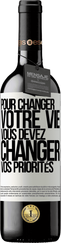 39,95 € | Vin rouge Édition RED MBE Réserve Pour changer votre vie, vous devez changer vos priorités Étiquette Blanche. Étiquette personnalisable Réserve 12 Mois Récolte 2015 Tempranillo