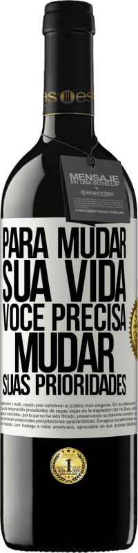 39,95 € | Vinho tinto Edição RED MBE Reserva Para mudar sua vida, você precisa mudar suas prioridades Etiqueta Branca. Etiqueta personalizável Reserva 12 Meses Colheita 2015 Tempranillo