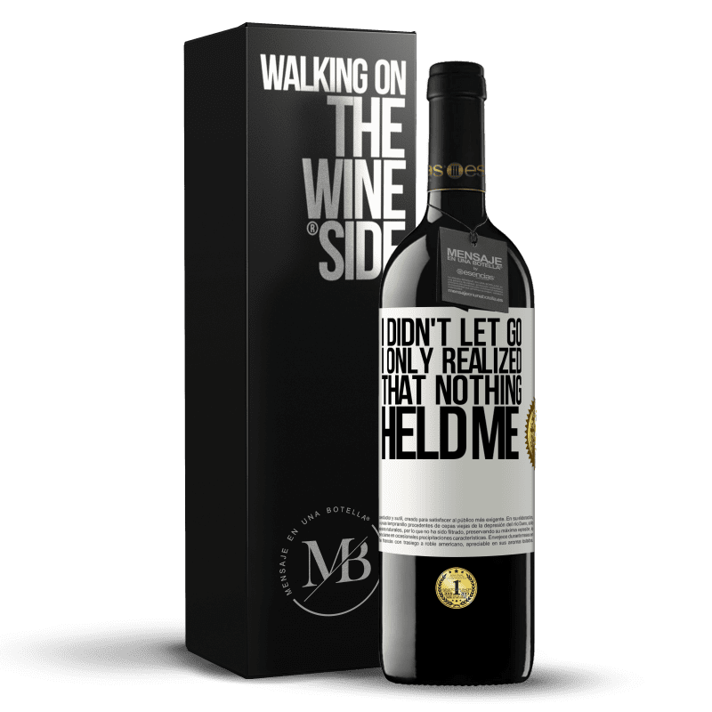 39,95 € Free Shipping | Red Wine RED Edition MBE Reserve I didn't let go, I only realized that nothing held me White Label. Customizable label Reserve 12 Months Harvest 2014 Tempranillo
