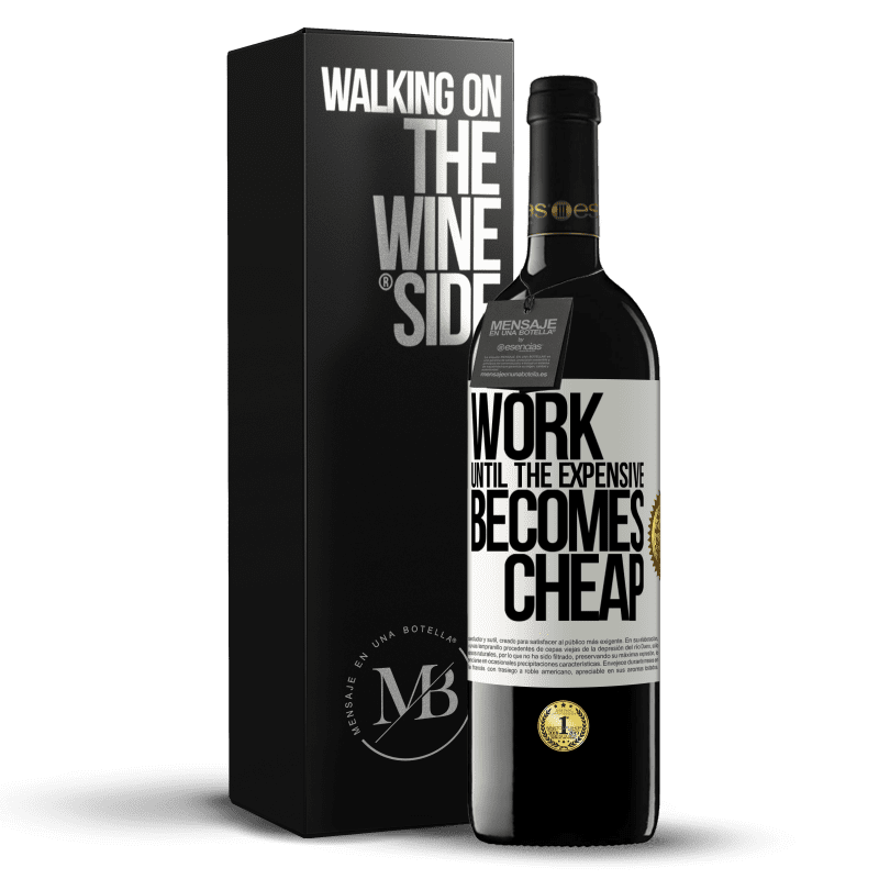 39,95 € Free Shipping | Red Wine RED Edition MBE Reserve Work until the expensive becomes cheap White Label. Customizable label Reserve 12 Months Harvest 2015 Tempranillo