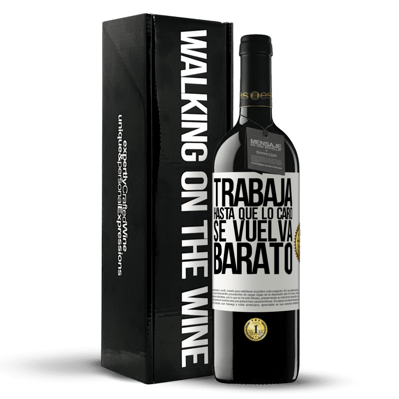 39,95 € Envío gratis | Vino Tinto Edición RED MBE Reserva Trabaja hasta que lo caro se vuelva barato Etiqueta Blanca. Etiqueta personalizable Reserva 12 Meses Cosecha 2015 Tempranillo