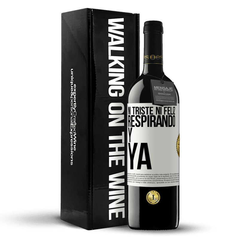 39,95 € Envío gratis | Vino Tinto Edición RED MBE Reserva Ni triste ni feliz. Respirando y ya Etiqueta Blanca. Etiqueta personalizable Reserva 12 Meses Cosecha 2015 Tempranillo