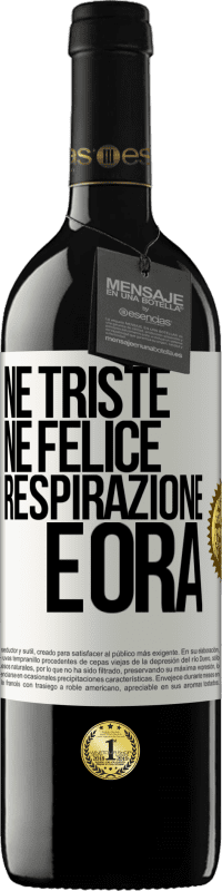 39,95 € | Vino rosso Edizione RED MBE Riserva Né triste né felice. Respirazione e ora Etichetta Bianca. Etichetta personalizzabile Riserva 12 Mesi Raccogliere 2015 Tempranillo