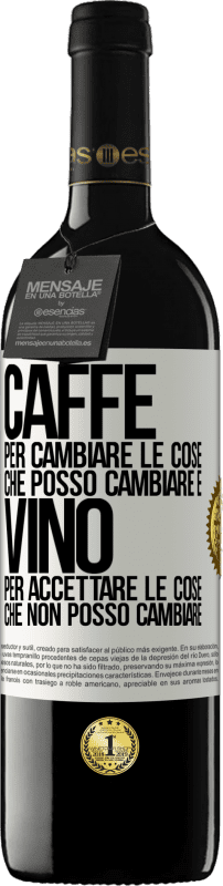 39,95 € | Vino rosso Edizione RED MBE Riserva CAFFÈ per cambiare le cose che posso cambiare e VINO per accettare le cose che non posso cambiare Etichetta Bianca. Etichetta personalizzabile Riserva 12 Mesi Raccogliere 2015 Tempranillo