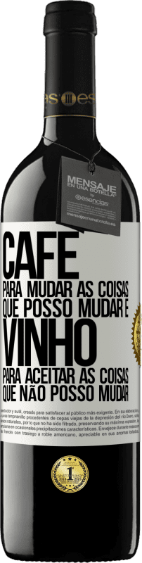 39,95 € | Vinho tinto Edição RED MBE Reserva CAFÉ para mudar as coisas que posso mudar e VINHO para aceitar as coisas que não posso mudar Etiqueta Branca. Etiqueta personalizável Reserva 12 Meses Colheita 2015 Tempranillo