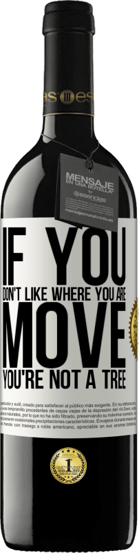 «If you don't like where you are, move, you're not a tree» RED Edition MBE Reserve