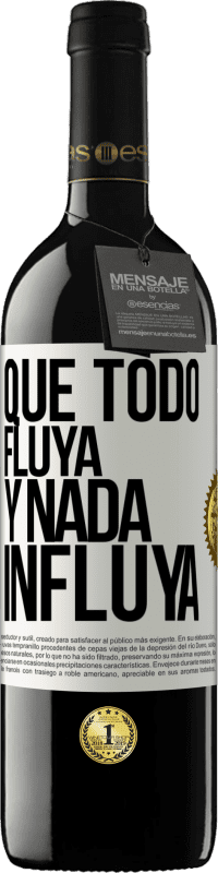 39,95 € | Vino Tinto Edición RED MBE Reserva Que todo fluya y nada influya Etiqueta Blanca. Etiqueta personalizable Reserva 12 Meses Cosecha 2016 Tempranillo