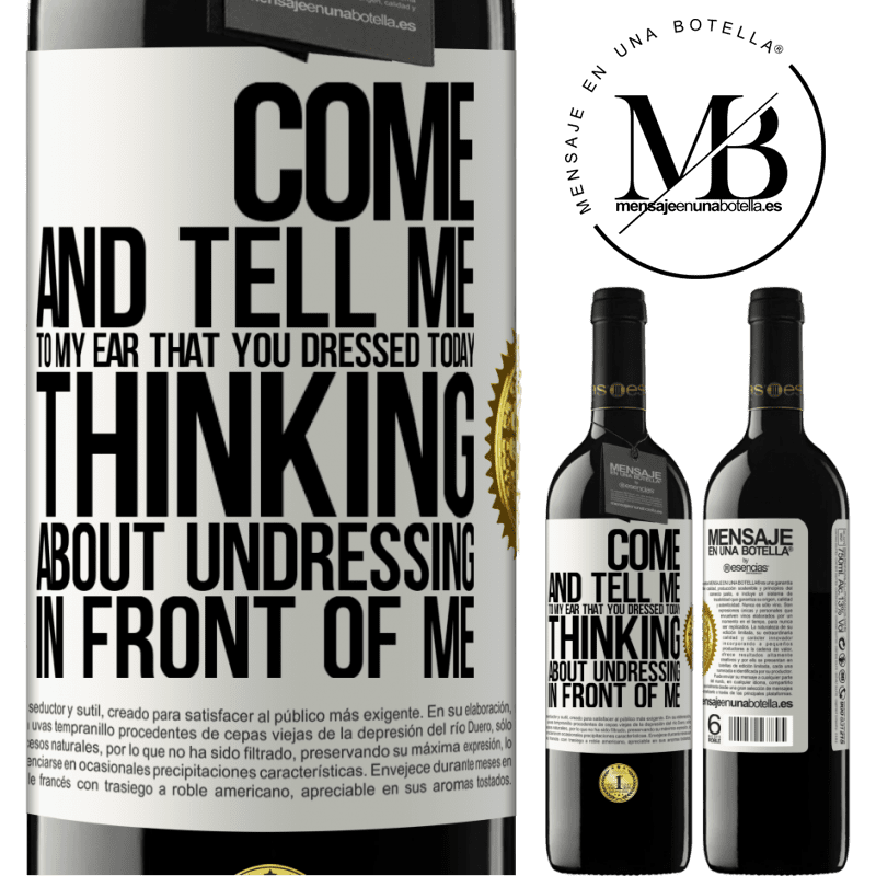 24,95 € Free Shipping | Red Wine RED Edition Crianza 6 Months Come and tell me in your ear that you dressed today thinking about undressing in front of me White Label. Customizable label Aging in oak barrels 6 Months Harvest 2019 Tempranillo