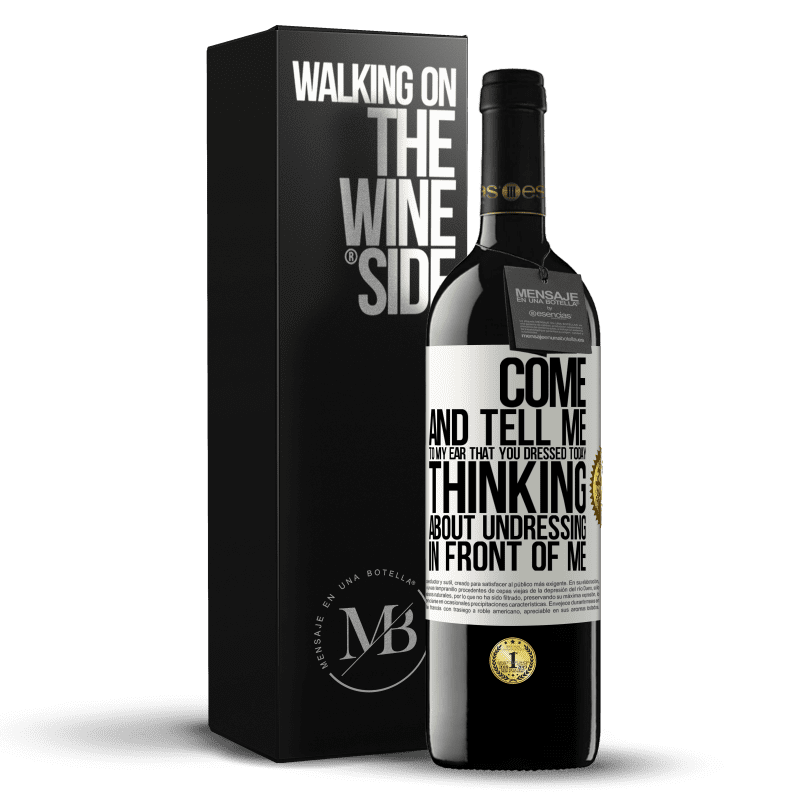 39,95 € Free Shipping | Red Wine RED Edition MBE Reserve Come and tell me in your ear that you dressed today thinking about undressing in front of me White Label. Customizable label Reserve 12 Months Harvest 2014 Tempranillo