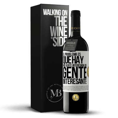 «El problema es que hay más gente interesada que gente interesante» Edición RED MBE Reserva