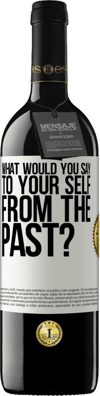 39,95 € Бесплатная доставка | Красное вино Издание RED MBE Бронировать что бы вы сказали себе из прошлого? Белая этикетка. Настраиваемая этикетка Бронировать 12 Месяцы Урожай 2016 Tempranillo
