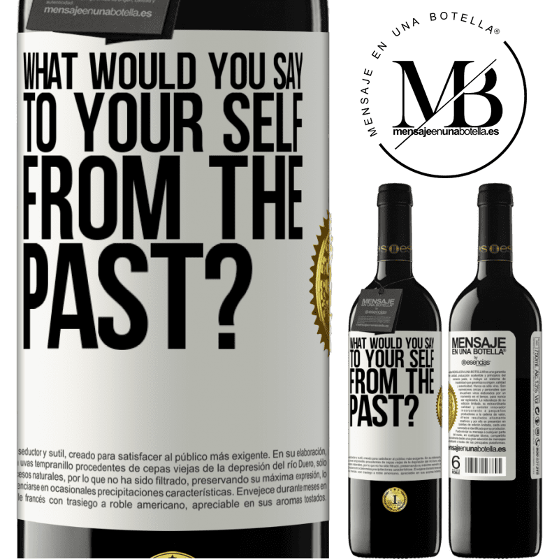 24,95 € Free Shipping | Red Wine RED Edition Crianza 6 Months what would you say to your self from the past? White Label. Customizable label Aging in oak barrels 6 Months Harvest 2019 Tempranillo