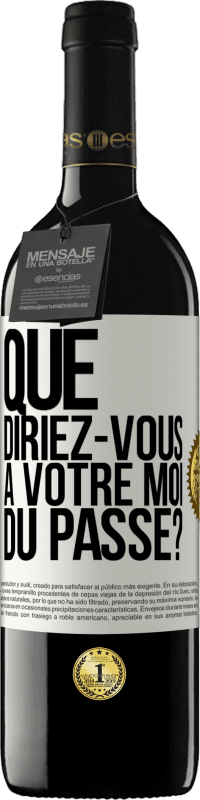 39,95 € Envoi gratuit | Vin rouge Édition RED MBE Réserve Que diriez-vous à votre moi du passé? Étiquette Blanche. Étiquette personnalisable Réserve 12 Mois Récolte 2016 Tempranillo