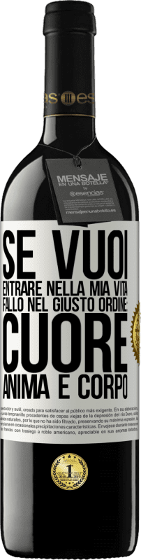 39,95 € | Vino rosso Edizione RED MBE Riserva Se vuoi entrare nella mia vita, fallo nel giusto ordine: cuore, anima e corpo Etichetta Bianca. Etichetta personalizzabile Riserva 12 Mesi Raccogliere 2015 Tempranillo