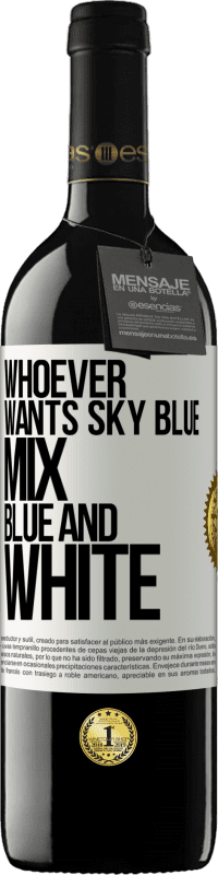 39,95 € | Red Wine RED Edition MBE Reserve Whoever wants sky blue, mix blue and white White Label. Customizable label Reserve 12 Months Harvest 2014 Tempranillo