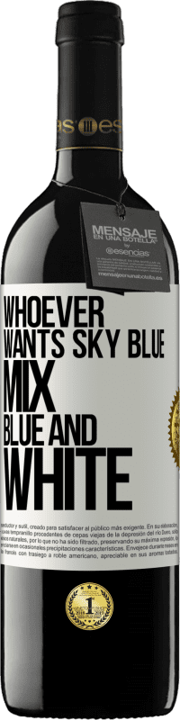 39,95 € | Red Wine RED Edition MBE Reserve Whoever wants sky blue, mix blue and white White Label. Customizable label Reserve 12 Months Harvest 2016 Tempranillo