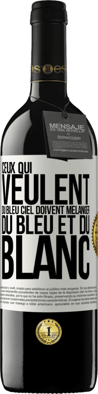 39,95 € | Vin rouge Édition RED MBE Réserve Ceux qui veulent du bleu ciel doivent mélanger du bleu et du blanc Étiquette Blanche. Étiquette personnalisable Réserve 12 Mois Récolte 2015 Tempranillo