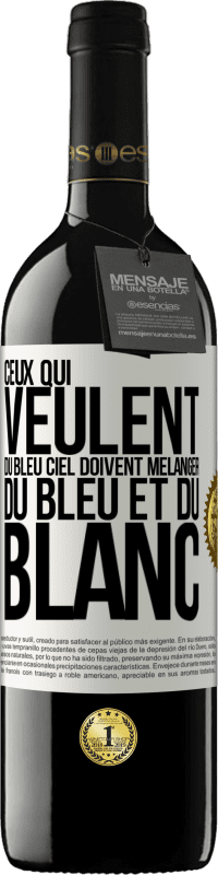 39,95 € | Vin rouge Édition RED MBE Réserve Ceux qui veulent du bleu ciel doivent mélanger du bleu et du blanc Étiquette Blanche. Étiquette personnalisable Réserve 12 Mois Récolte 2016 Tempranillo