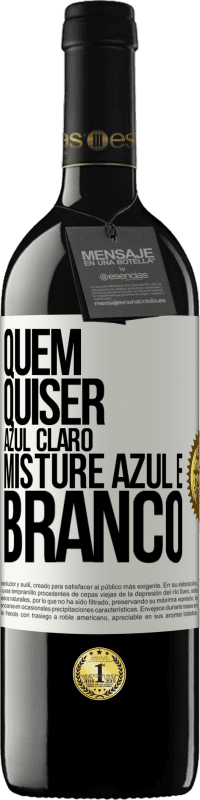 39,95 € | Vinho tinto Edição RED MBE Reserva Quem quiser azul claro, misture azul e branco Etiqueta Branca. Etiqueta personalizável Reserva 12 Meses Colheita 2015 Tempranillo