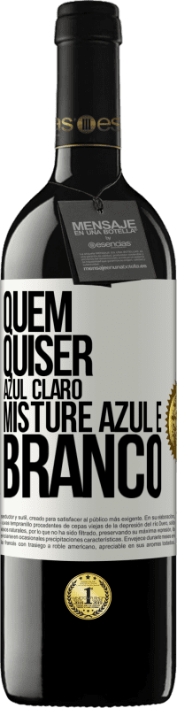 39,95 € | Vinho tinto Edição RED MBE Reserva Quem quiser azul claro, misture azul e branco Etiqueta Branca. Etiqueta personalizável Reserva 12 Meses Colheita 2016 Tempranillo