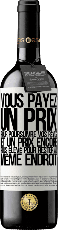 39,95 € | Vin rouge Édition RED MBE Réserve Vous payez un prix pour poursuivre vos rêves, et un prix encore plus élevé pour rester au même endroit Étiquette Blanche. Étiquette personnalisable Réserve 12 Mois Récolte 2015 Tempranillo