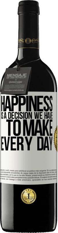 39,95 € Free Shipping | Red Wine RED Edition MBE Reserve Happiness is a decision we have to make every day White Label. Customizable label Reserve 12 Months Harvest 2016 Tempranillo