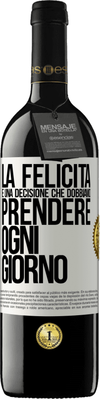 39,95 € | Vino rosso Edizione RED MBE Riserva La felicità è una decisione che dobbiamo prendere ogni giorno Etichetta Bianca. Etichetta personalizzabile Riserva 12 Mesi Raccogliere 2015 Tempranillo