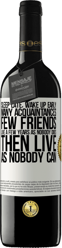 39,95 € Free Shipping | Red Wine RED Edition MBE Reserve Sleep late, wake up early. Many acquaintances, few friends. Live a few years as nobody does, then live as nobody can White Label. Customizable label Reserve 12 Months Harvest 2016 Tempranillo