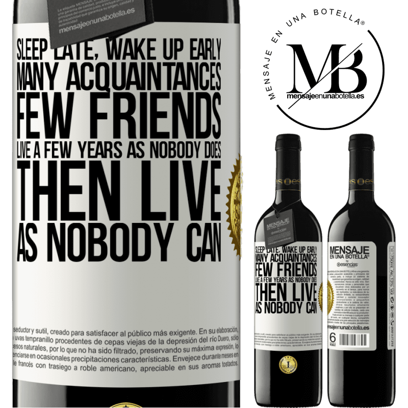 39,95 € Free Shipping | Red Wine RED Edition MBE Reserve Sleep late, wake up early. Many acquaintances, few friends. Live a few years as nobody does, then live as nobody can White Label. Customizable label Reserve 12 Months Harvest 2016 Tempranillo