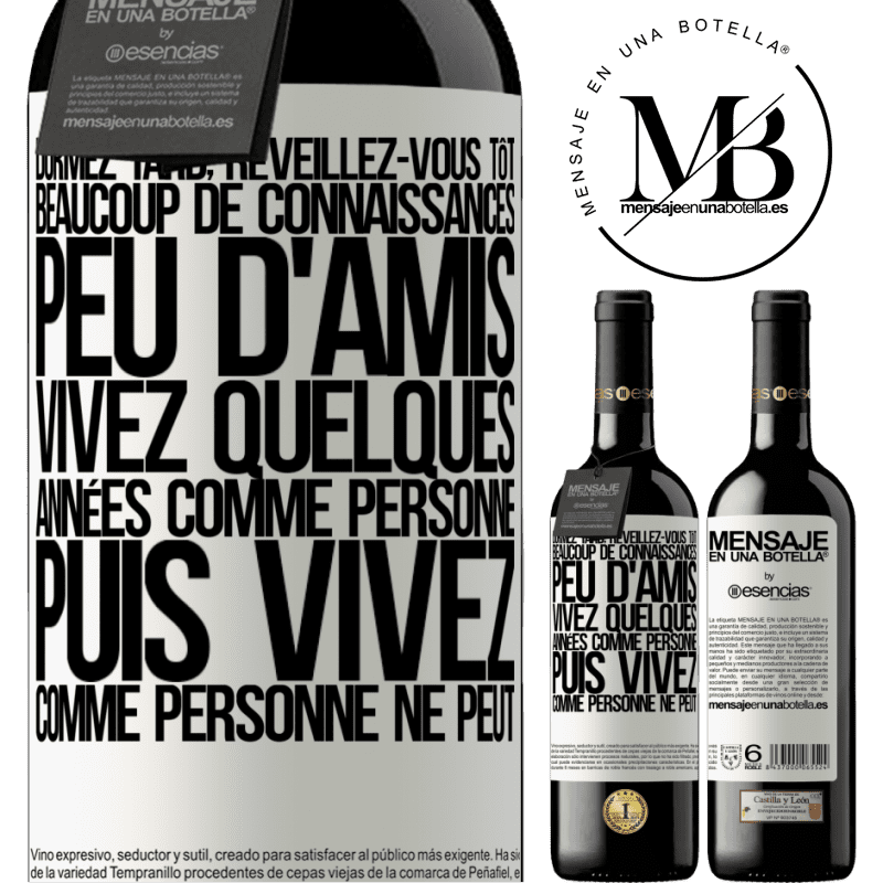 «Dormez tard, réveillez-vous tôt. Beaucoup de connaissances, peu d'amis. Vivez quelques années comme personne ne le fait, puis vi» Édition RED MBE Réserve