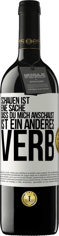 «Schauen ist eine Sache. Dass du mich anschaust, ist ein anderes Verb» RED Ausgabe MBE Reserve