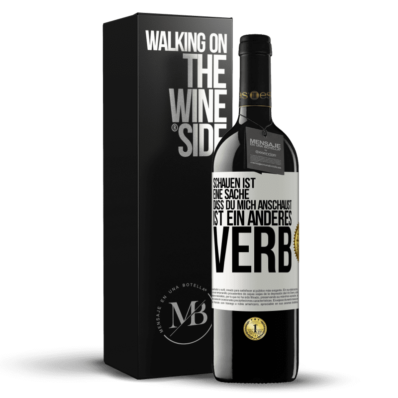 39,95 € Kostenloser Versand | Rotwein RED Ausgabe MBE Reserve Schauen ist eine Sache. Dass du mich anschaust, ist ein anderes Verb Weißes Etikett. Anpassbares Etikett Reserve 12 Monate Ernte 2015 Tempranillo