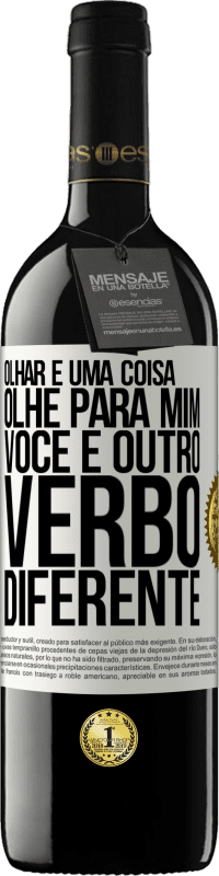 39,95 € | Vinho tinto Edição RED MBE Reserva Olhar é uma coisa. Olhe para mim, você é outro verbo diferente Etiqueta Branca. Etiqueta personalizável Reserva 12 Meses Colheita 2015 Tempranillo