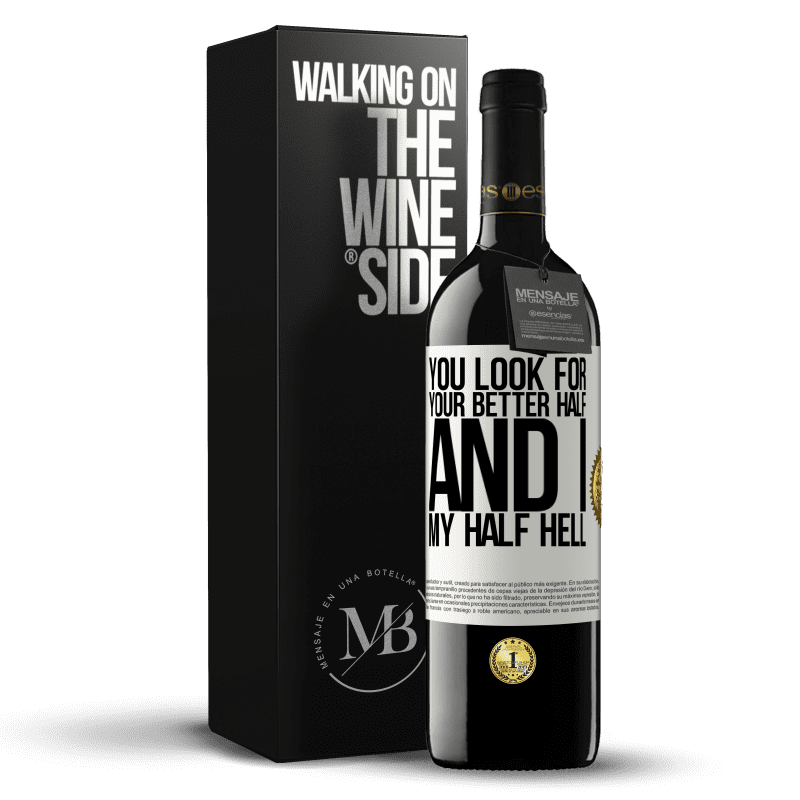 39,95 € Free Shipping | Red Wine RED Edition MBE Reserve You look for your better half, and I, my half hell White Label. Customizable label Reserve 12 Months Harvest 2014 Tempranillo