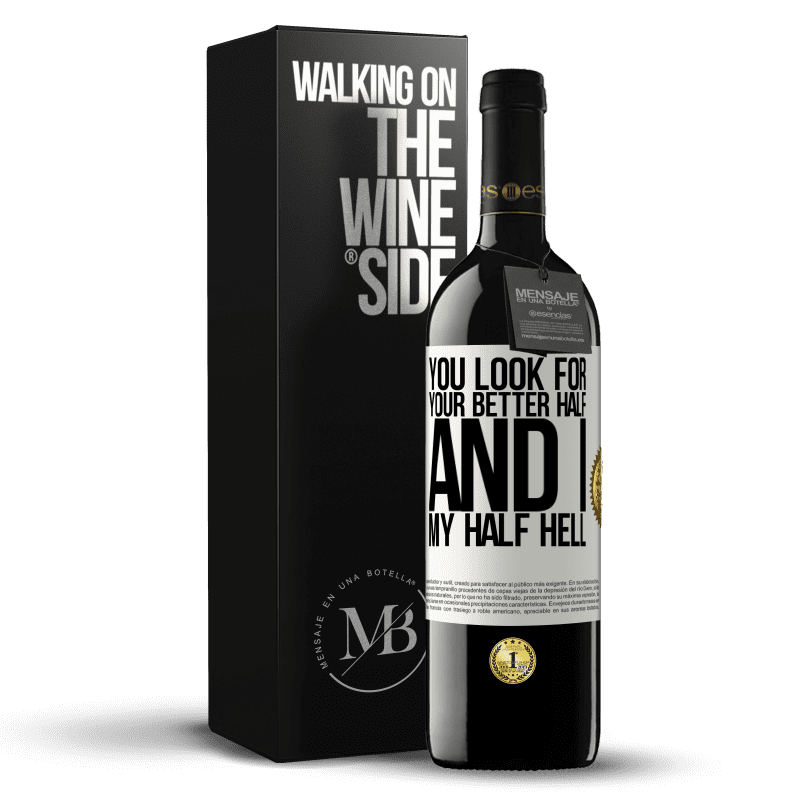 39,95 € Free Shipping | Red Wine RED Edition MBE Reserve You look for your better half, and I, my half hell White Label. Customizable label Reserve 12 Months Harvest 2015 Tempranillo