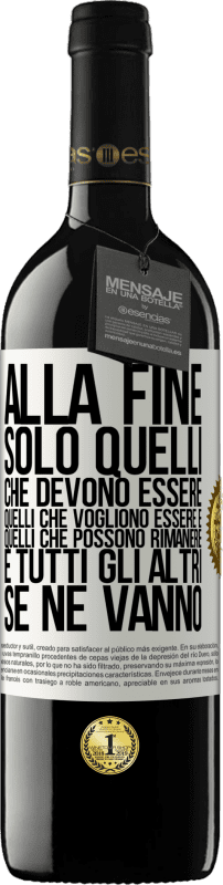 39,95 € Spedizione Gratuita | Vino rosso Edizione RED MBE Riserva Alla fine, solo quelli che devono essere, quelli che vogliono essere e quelli che possono rimanere. E tutti gli altri se ne Etichetta Bianca. Etichetta personalizzabile Riserva 12 Mesi Raccogliere 2015 Tempranillo