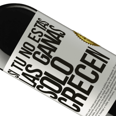 Expresiones Únicas y Personales. «Si tú no estás, las ganas sólo crecen» Edición RED MBE Reserva