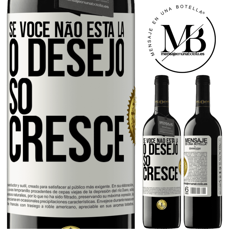 39,95 € Envio grátis | Vinho tinto Edição RED MBE Reserva Se você não está lá, o desejo só cresce Etiqueta Branca. Etiqueta personalizável Reserva 12 Meses Colheita 2015 Tempranillo