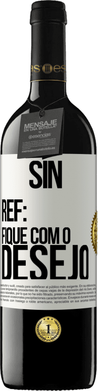 «Sin Ref: fique com o desejo» Edição RED MBE Reserva