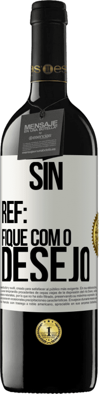 39,95 € | Vinho tinto Edição RED MBE Reserva Sin Ref: fique com o desejo Etiqueta Branca. Etiqueta personalizável Reserva 12 Meses Colheita 2015 Tempranillo