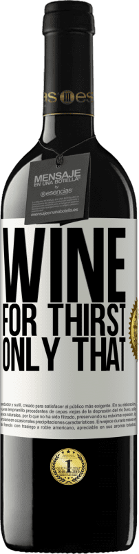 39,95 € | Red Wine RED Edition MBE Reserve He came for thirst. Only that White Label. Customizable label Reserve 12 Months Harvest 2016 Tempranillo
