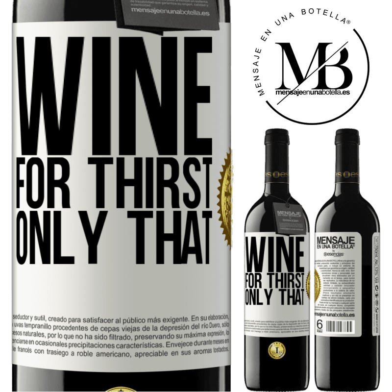 24,95 € Free Shipping | Red Wine RED Edition Crianza 6 Months He came for thirst. Only that White Label. Customizable label Aging in oak barrels 6 Months Harvest 2019 Tempranillo