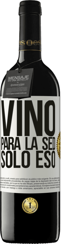 39,95 € | Vino Tinto Edición RED MBE Reserva Vino para la sed. Sólo eso Etiqueta Blanca. Etiqueta personalizable Reserva 12 Meses Cosecha 2014 Tempranillo