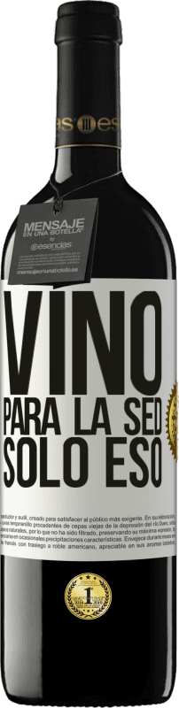 39,95 € | Vino Tinto Edición RED MBE Reserva Vino para la sed. Sólo eso Etiqueta Blanca. Etiqueta personalizable Reserva 12 Meses Cosecha 2015 Tempranillo