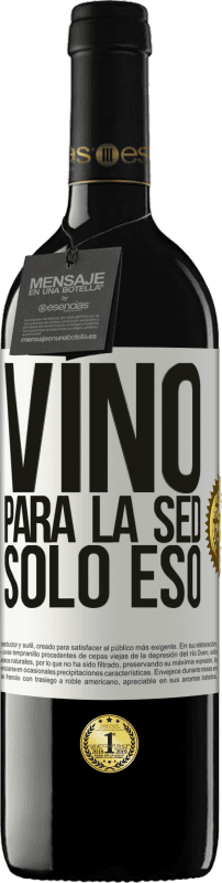 39,95 € | Vino Tinto Edición RED MBE Reserva Vino para la sed. Sólo eso Etiqueta Blanca. Etiqueta personalizable Reserva 12 Meses Cosecha 2016 Tempranillo