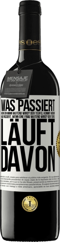 39,95 € | Rotwein RED Ausgabe MBE Reserve Was passiert, wenn ein Mann wütend wird? Der Teufel kommt hervor. Was passiert, wenn eine Frau wütend wird? Der Teufel läuft dav Weißes Etikett. Anpassbares Etikett Reserve 12 Monate Ernte 2015 Tempranillo