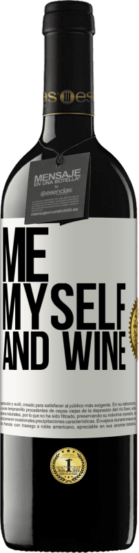 39,95 € | 红酒 RED版 MBE 预订 Me, myself and wine 白标. 可自定义的标签 预订 12 个月 收成 2015 Tempranillo